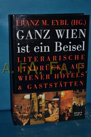 Bild des Verkufers fr Ganz Wien ist ein Beisel / Literarische Eindrcke aus Wiener Hotels & Gaststtten zum Verkauf von Antiquarische Fundgrube e.U.