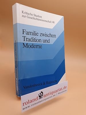 Familie zwischen Tradition und Moderne : Studien zur Geschichte d. Familie in Deutschland u. Fran...
