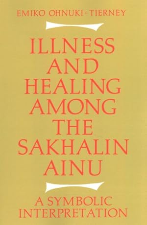 Bild des Verkufers fr Illness and Healing Among the Sakhalin Ainu : A Symbolic Interpretation zum Verkauf von GreatBookPrices