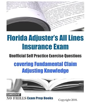 Seller image for Florida Adjusters All Lines Insurance Exam Unofficial Self Practice Exercise Questions : Covering Fundamental Claim Adjusting Knowledge for sale by GreatBookPrices