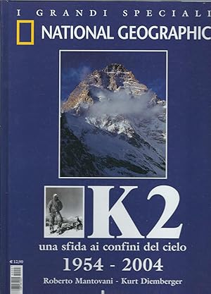 Image du vendeur pour K2 UNA SFIDA AI CONFINI DEL CIELO - 1954 - 2004 I GRANDI SPECIALI NATIONAL GEOGRAPHIC - EDIZIONE AGGIORNATA IN OCCASIONE DEL CINQUANTESIMO DELLA CONQUISTA ITALIANA mis en vente par Libreria Rita Vittadello