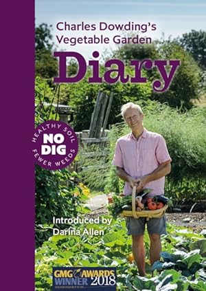 Seller image for Charles Dowding's Vegetable Garden Diary : No Dig, Healthy Soil, Fewer Weeds for sale by GreatBookPrices