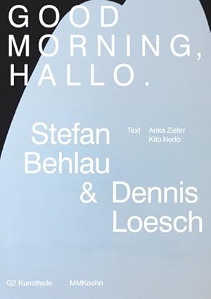 Seller image for Good Morning, Hallo: Stefan Behlau & Dennis Loesch. for sale by Antiquariat Bookfarm