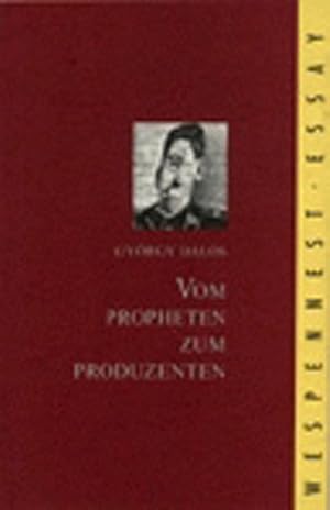 Seller image for Vom Propheten zum Produzenten: Zum Rollenwandel der Literaten in Ungarn und Osteuropa. for sale by Antiquariat Bookfarm