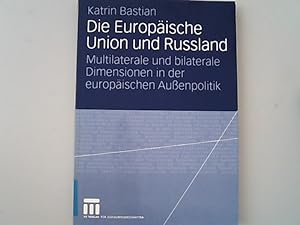 Seller image for Die Europische Union und Russland: Multilaterale und bilaterale Dimensionen in der europischen Auenpolitik. for sale by Antiquariat Bookfarm