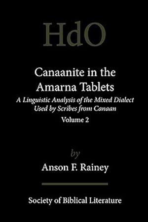 Image du vendeur pour Canaanite in the Amarna Tablets: A Linguistic Analysis of the Mixed Dialect Used by Scribes from Canaan, Volume 2 mis en vente par GreatBookPrices