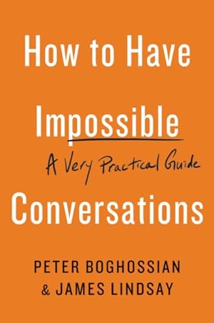 Immagine del venditore per How to Have Impossible Conversations : A Very Practical Guide venduto da GreatBookPrices