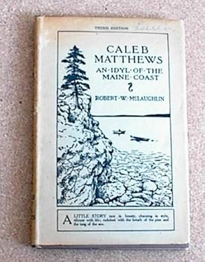 Caleb Matthews an Idyl of the Maine Coast