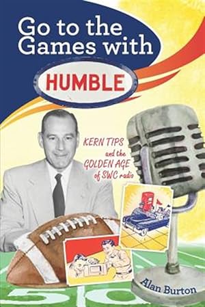 Seller image for Go to the Games with Humble: Kern Tips and the Golden Age of SWC radio for sale by GreatBookPrices