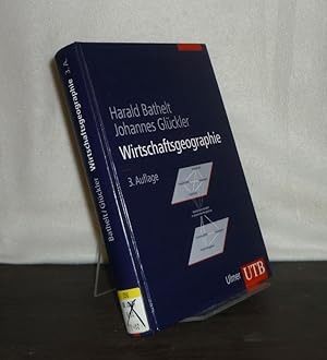 Bild des Verkufers fr Wirtschaftsgeographie. konomische Beziehungen in rumlicher Perspektive. Von Harald Bathelt und Johannes Glckler. (= UTB, Band 8217). zum Verkauf von Antiquariat Kretzer