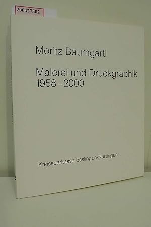 Immagine del venditore per Moritz Baumgartl. Malerei und Druckgraphik 1658 - 2000. Ausstellung 19. September bis 27. Oktober 2000 Kreissparkasse Esslingen-Nrtingen venduto da ralfs-buecherkiste