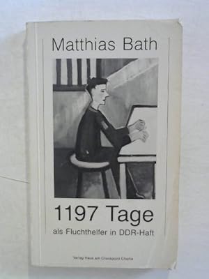 Image du vendeur pour 1197 Tage als Fluchthelfer in DDR-Haft. mis en vente par Buecherhof