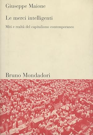 Bild des Verkufers fr Le merci intelligenti. Miti e realt del capitalismo contemporaneo. zum Verkauf von Libreria Oreste Gozzini snc