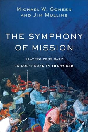 Seller image for Symphony of Mission : Playing Your Part in God's Work in the World for sale by GreatBookPrices