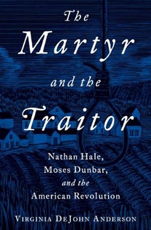 Bild des Verkufers fr Martyr and the Traitor : Nathan Hale, Moses Dunbar, and the American Revolution zum Verkauf von GreatBookPrices