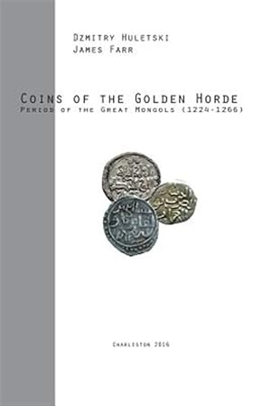 Imagen del vendedor de Coins of the Golden Horde : Period of the Great Mongols (1224-1266) a la venta por GreatBookPrices
