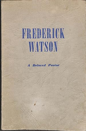 Imagen del vendedor de Frederick Watson; A beloved pastor a la venta por WeBuyBooks