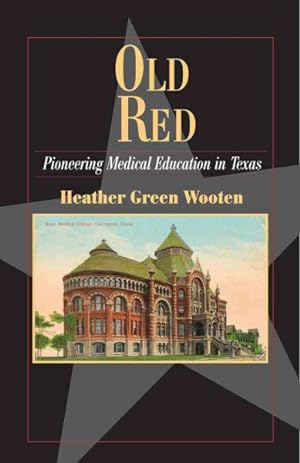 Image du vendeur pour Old Red : Pioneering Medical Education in Texas mis en vente par GreatBookPrices