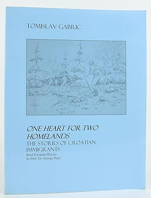 Immagine del venditore per One Heart for Two Homelands: The Stories of Croatian Immigrants, with a Brief Croatian History by Dr. George Prpic venduto da Flamingo Books