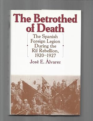 Bild des Verkufers fr THE BETROTHED OF DEATH: The Spanish Foreign Legion During The Rif Rebellion 1920~1927 zum Verkauf von Chris Fessler, Bookseller