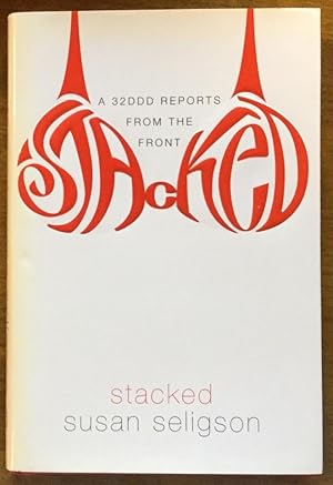 Stacked: A 32DDD Reports from the Front