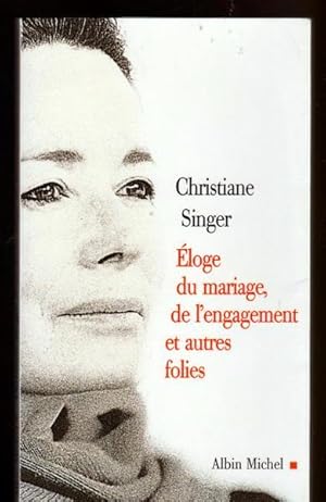 Eloge Du Mariage, de L'Engagement Et Autres Folies (Romans, Nouvelles, Recits (Domaine Francais))...