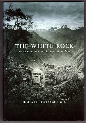 Seller image for The White Rock An Exploration of the Inca Heartland for sale by Ainsworth Books ( IOBA)