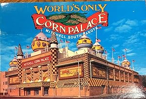 A Chronological History of the World's Only Corn Palace Mitchell, South Dakota