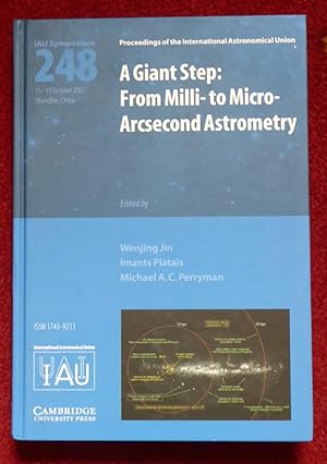 Imagen del vendedor de A Giant Step: From Milli- to Micro- Arcsecond Astrometry (IAU S248) (Proceedings of the International Astronomical Union Symposia and Colloquia) a la venta por Cadeby Books