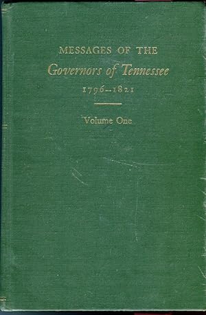 Messages of the Governors of Tennessee, Volumes I: 1796-1821
