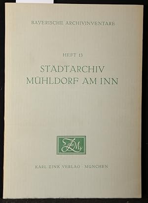 Staatsarchiv Mühldorf am Inn (= Bayerische Archivinventare, Heft 13).