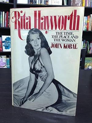 Rita Hayworth: The Time, the Place, and the Woman