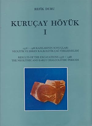 Seller image for Kurucay Hyk. I. 1978 - 1988 Kazilarinin Sonuclari Neolitik ve erjken Kalkolitik Cag Yerlesmeleri - Results of the Excavations 1978-1988, The Neolithic and Early Chalcolithic Periods. for sale by Fundus-Online GbR Borkert Schwarz Zerfa