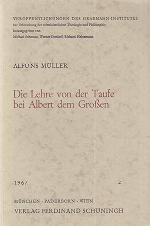 Die Lehre von der Taufe bei Albert dem Großen. Veröffentlichungen d. Grabmann Institutes; 2.