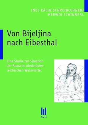 Bild des Verkufers fr Von Bijeljina nach Eibesthal : Eine Studie zur Situation der Roma im niedersterreichischen Weinviertel zum Verkauf von AHA-BUCH