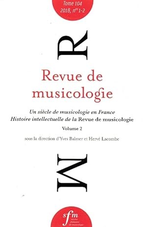 Bild des Verkufers fr Revue des musicologie. Un Siecle de musicologie en France. Histoire intellectuelle de la Revue de musicologie. Volume 2. Text in franzsisch. Tome 104 2018, n05 1-2. zum Verkauf von Antiquariat an der Nikolaikirche