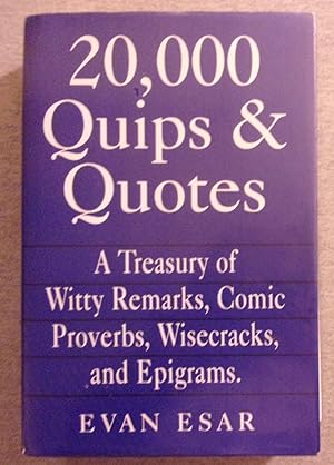 Seller image for 20,000 Quips and Quotes: A Treasury of Witty Remarks, Comic Proverbs, Wisecracks, and Epigrams for sale by Book Nook