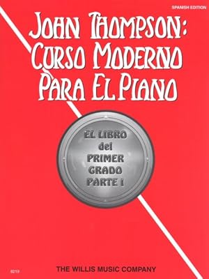 Imagen del vendedor de John Thompson's : Modern Course for the Piano, Grade 1 / El Libro Del Primer Grado Parte 1 -Language: spanish a la venta por GreatBookPrices