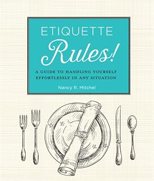 Seller image for Etiquette Rules! : A Field Guide to Modern Manners for sale by GreatBookPrices