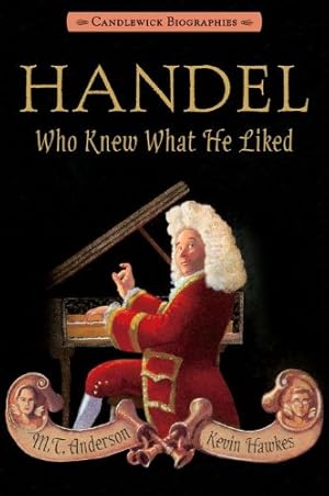 Seller image for Handel, Who Knew What He Liked: Candlewick Biographies by Anderson, M.T. [Paperback ] for sale by booksXpress