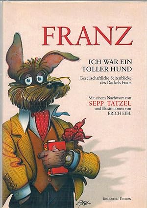 Bild des Verkufers fr Franz - Ich war ein toller Hund, Gesellschaftliche Seitenblicke des Dackels Franz zum Verkauf von Antiquariat Hans Wger