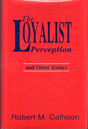 Image du vendeur pour The Loyalist Perception And Other Essays mis en vente par Dorley House Books, Inc.