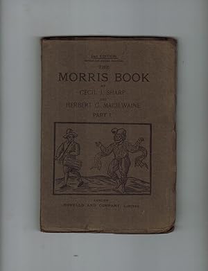 Seller image for THE MORRIS BOOK WITH A DESCRIPTION OF DANCES AS PERFORMED BY THE MORRIS MEN OF ENGLAND for sale by Jim Hodgson Books