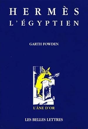 Hermès l'Egyptien. Une approche historique de l'esprit du paganisme tardif.