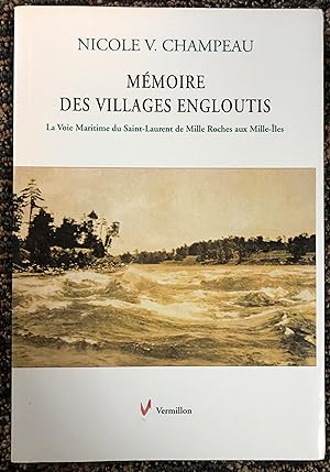 Bild des Verkufers fr Memoire des Villages Engloutis : La Voie Maritime du Saint-Laurent de Mille Roches Aux Mille-Iles zum Verkauf von Burke's Books