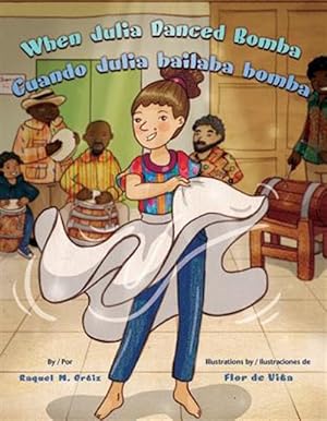 Seller image for When Julia Danced Bomba/ Cuando Julia Bailaba Bomba for sale by GreatBookPrices