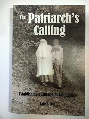 Image du vendeur pour The Patriarch's Calling: Establishing a Lineage of Faithfulness mis en vente par Early Republic Books