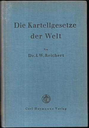 Die Kartellgesetze der Welt. Eine deutschsprachige Wiedergabe aller Kartellgesetze und -verordnun...