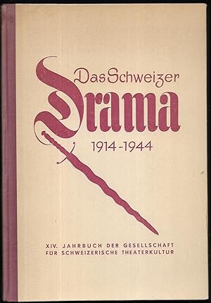 Das Schweizer Drama 1914 - 1944. (= XIV. Jahrbuch 1943 und 1944 der Gesellschaft für schweizerisc...