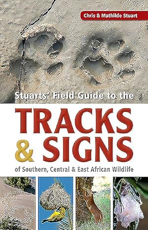 Seller image for Stuarts' Field Guide to the Tracks & Signs of Southern, Central & East African Wildlife for sale by GreatBookPrices